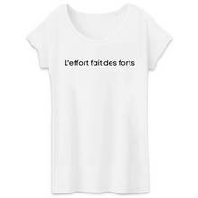 Charger l&#39;image dans la galerie, T-Shirt Bio Femme L&#39;effort fait des forts
