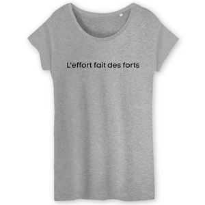 T-Shirt Bio Femme L'effort fait des forts